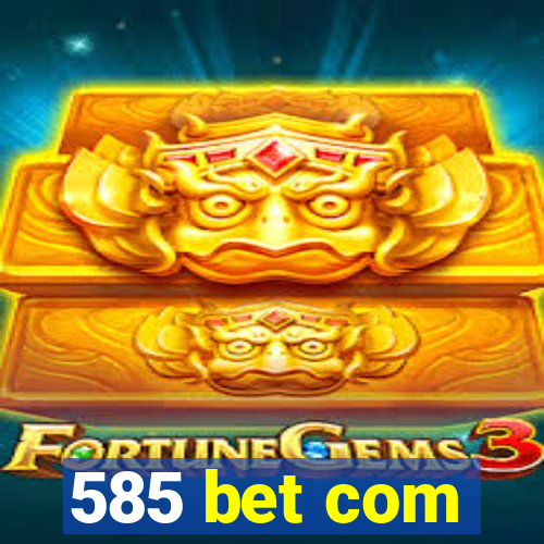 585 bet com